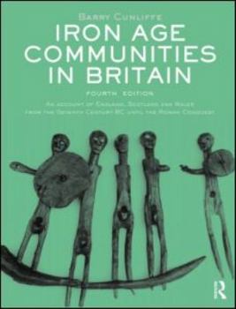 Paperback Iron Age Communities in Britain: An account of England, Scotland and Wales from the Seventh Century BC until the Roman Conquest Book