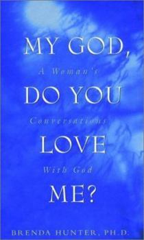 Hardcover My God, Do You Love Me?: A Woman's Conversations with God Book