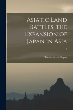 Asiatic Land Battles: Expansion of Japan in Asia - Book #8 of the Military History Of World War II