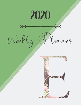 Paperback 2020 Weekly Planner E: 2020 Weekly Planner: Modern Floral Alphabet Diary/Planner with space for notes; hopes, dreams and aspirations; top pri Book