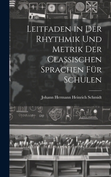 Hardcover Leitfaden in Der Rhythmik Und Metrik Der Classischen Sprachen Für Schulen [German] Book