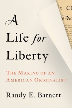 Hardcover A Life for Liberty: The Making of an American Originalist Book