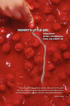 Paperback Mommy's Little Girl: On Sex, Motherhood, Porn, & Cherry Pie Book
