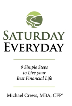 Hardcover Saturday Everyday: 9 Simple Steps to Live Your Best Financial Life Book