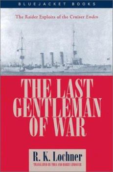 Paperback The Last Gentleman-Of-War: The Raider Exploits of the Cruiser Emden Book