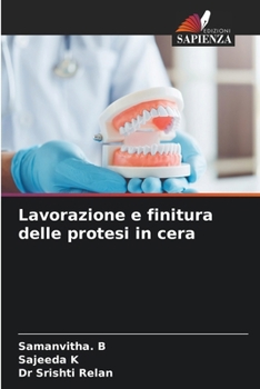 Lavorazione e finitura delle protesi in cera