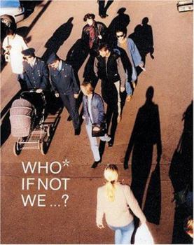 Paperback Who If Not We...?: ...Should at Least Try to Imagine the Future of All This? 7 Episodes on (Ex) Changing Europe Book