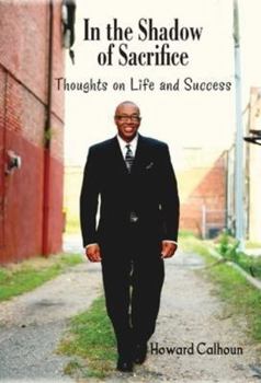Paperback In the Shadow of Sacrifice: Thoughts on Life and Success Book