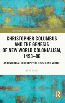 Hardcover Christopher Columbus and the Genesis of New World Colonialism, 1493-96: An Historical Geography of His Second Voyage Book