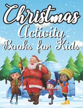 Paperback Christmas Activity Book for Kids: A Creative Christmas Coloring, Drawing, Santa Claus Coloring and Creative Christmas Activities Book for Boys and Gir Book