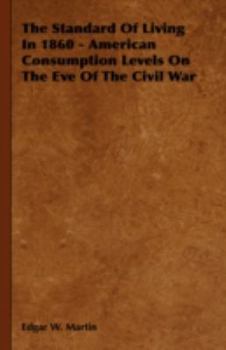The Standard Of Living In 1860   American Consumption Levels On The Eve Of The Civil War