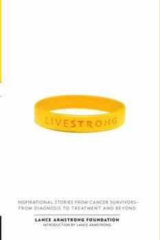 Hardcover Live Strong: Inspirational Stories from Cancer Survivors-From Diagnosis to Treatment and Beyond Book