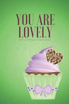 Paperback You Are Lovely: My Little Cupcake Book