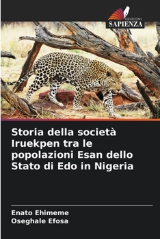 Paperback Storia della società Iruekpen tra le popolazioni Esan dello Stato di Edo in Nigeria [Italian] Book