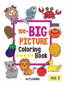 Paperback 100+ BIG PICTURE Coloring Book: 100 Story-Based Jumbo Coloring Pages for Toddlers, Gift Idea For Kids Ages 2-4, Early Learning, Preschool, ... (100+ BIG PICTURE Coloring Book Series) Book