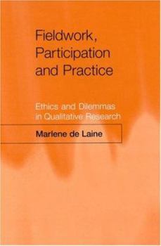 Hardcover Fieldwork, Participation and Practice: Ethics and Dilemmas in Qualitative Research Book