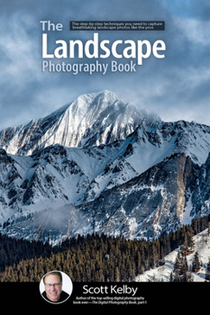 Paperback The Landscape Photography Book: The Step-By-Step Techniques You Need to Capture Breathtaking Landscape Photos Like the Pros Book