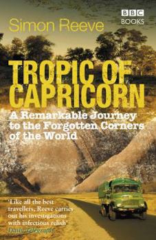Paperback Tropic of Capricorn: A Remarkable Journey to the Forgotten Corners of the World Book