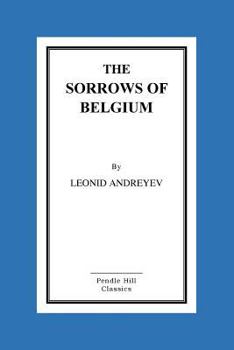 The sorrows of Belgium: A Play in Six Scenes