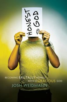 Paperback Honest to God: Becoming Brutally Honest with a Gracious God Book