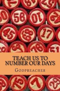 Paperback Teach Us To Number Our Days: Wisdom is the Principle Thing Book