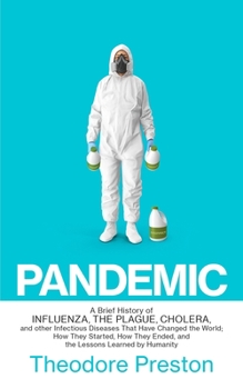 Paperback Pandemic: A Brief History of Influenza, The Plague, Cholera, and other Infectious Diseases That Have Changed the World; How They Book