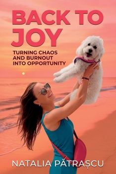 Paperback Back to Joy: Turning Chaos and Burnout into Opportunity Book