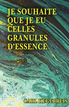 Paperback Je Souhaite Que Je Eu Celles Granules D'essence [French] Book