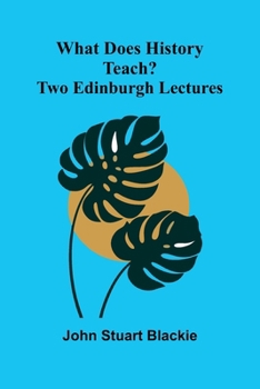 What Does History Teach? Two Edinburgh Lectures