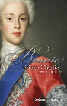 Paperback Bonnie Prince Charlie: Truth or Lies Book