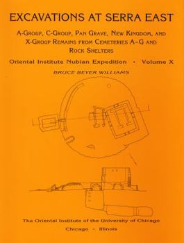 Hardcover Excavations at Serra East, Parts 1-5: A-Group, C-Group, Pan Grave, New Kingdom, and X-Group Remains from Cemeteries A-G and Rock Shelters Book