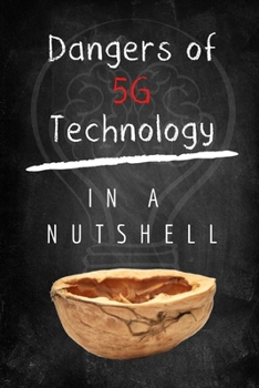 Paperback Dangers of 5G Technology In A Nutshell Book