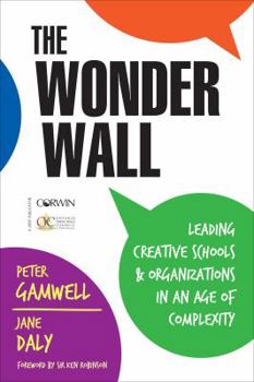 Paperback The Wonder Wall: Leading Creative Schools and Organizations in an Age of Complexity Book