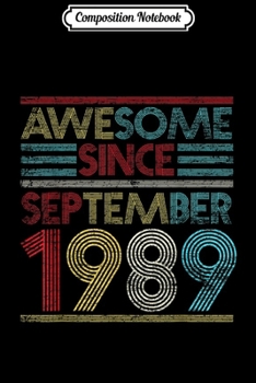 Composition Notebook: Awesome Since September 1989 Bday Gifts 30th Birthday  Journal/Notebook Blank Lined Ruled 6x9 100 Pages
