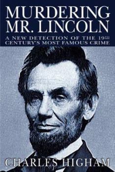 Hardcover Murdering Mr. Lincoln: A New Detection of the 19th Century's Most Famous Crime Book