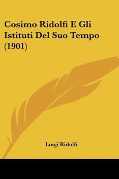 Paperback Cosimo Ridolfi E Gli Istituti Del Suo Tempo (1901) [Italian] Book