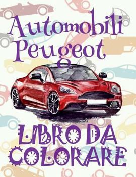 ✌ Automobili Peugeot ✎ Auto Libri da Colorare ✎ Libri da Colorare In Età Prescolare ✍ Libri da Colorare per I Bambini In Età ... da Colorare: Auto Peugeot)