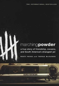 Paperback Marching Powder: A True Story of Friendship, Cocaine, and South America's Strangest Jail Book