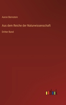 Hardcover Aus dem Reiche der Naturwissenschaft: Dritter Band [German] Book