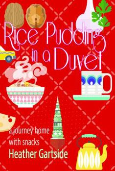 Paperback Rice Pudding in a Duvet: A Journey Home with Snacks Book