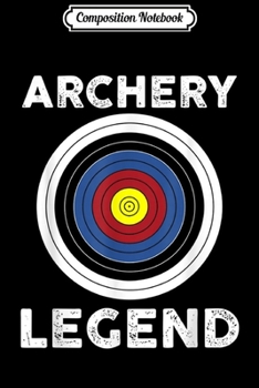 Paperback Composition Notebook: Archery Legend Bow Arrows For Archers Archery Journal/Notebook Blank Lined Ruled 6x9 100 Pages Book