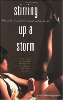 Paperback Stirring Up a Storm: Tales of the Sensual, the Sexual, and the Erotic Book
