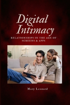 Paperback Digital Intimacy: Relationships in the age of screens & apps Book