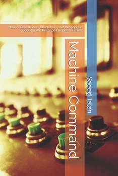 Paperback Machine Command: How AI Governance, Blockchain, and the Agentic Economy Will Reshape Business Forever Book