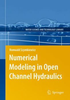 Hardcover Numerical Modeling in Open Channel Hydraulics Book