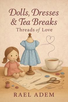 Paperback Dolls, Dresses & Tea breaks: Threads of Love Book