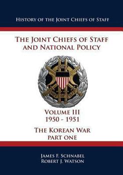 The Joint Chiefs of Staff and National Policy: Volume III 1951-1953 The Korean War Part Two - Book #3 of the History of the Joint Chiefs of Staff