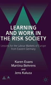 Learning and Work in the Risk Society : Lessons for the Labour Markets of Europe from Eastern Germany