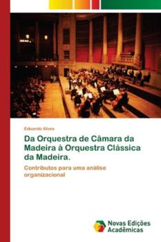 Paperback Da Orquestra de Câmara da Madeira à Orquestra Clássica da Madeira. [Portuguese] Book