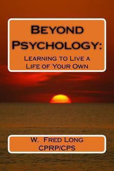 Paperback Beyond Psychology: : Learning to Live a Life of Your Own Book